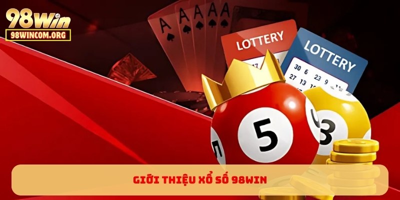 Giới thiệu Xổ Số 98WIN